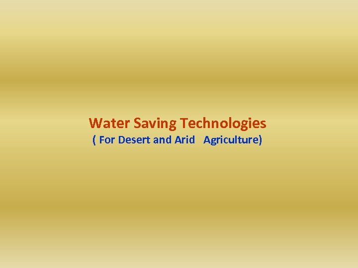 Water Saving Technologies ( For Desert and Arid Agriculture) 