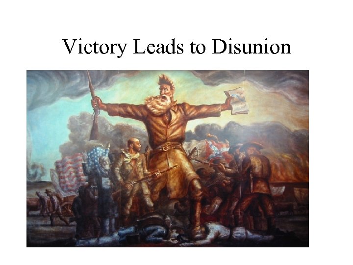 Victory Leads to Disunion 