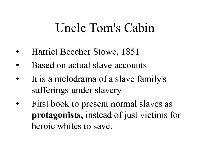 Uncle Tom's Cabin • • Harriet Beecher Stowe, 1851 Based on actual slave accounts