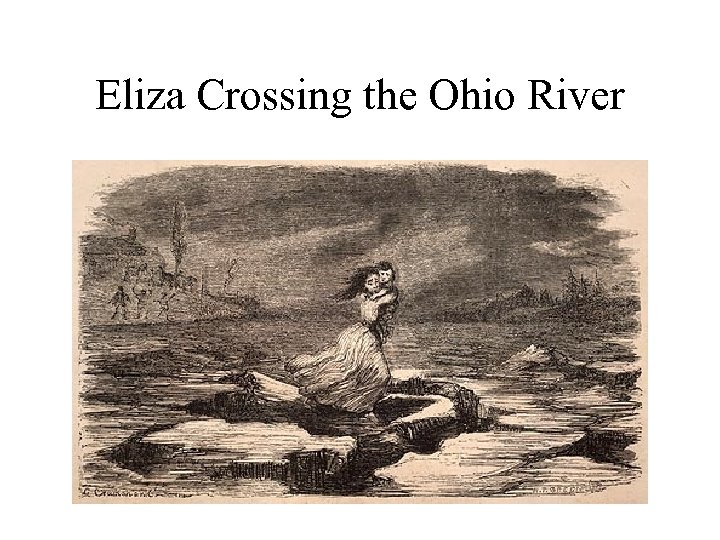 Eliza Crossing the Ohio River 