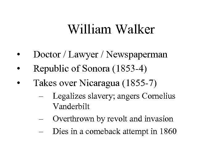 William Walker • • • Doctor / Lawyer / Newspaperman Republic of Sonora (1853