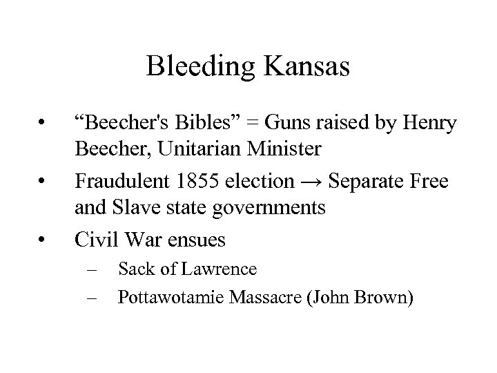 Bleeding Kansas • • • “Beecher's Bibles” = Guns raised by Henry Beecher, Unitarian