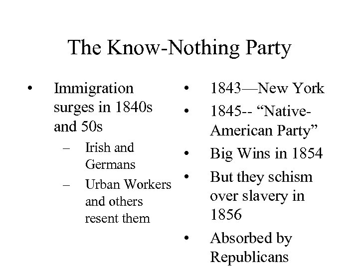 The Know-Nothing Party • Immigration surges in 1840 s and 50 s – –