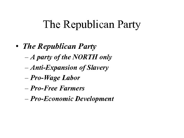 The Republican Party • The Republican Party – A party of the NORTH only