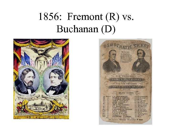 1856: Fremont (R) vs. Buchanan (D) 