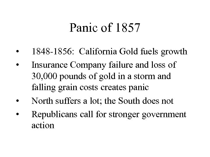 Panic of 1857 • • 1848 -1856: California Gold fuels growth Insurance Company failure