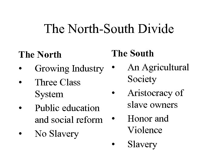 The North-South Divide The North • Growing Industry • Three Class System • Public