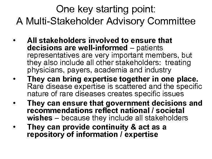 One key starting point: A Multi-Stakeholder Advisory Committee • • All stakeholders involved to