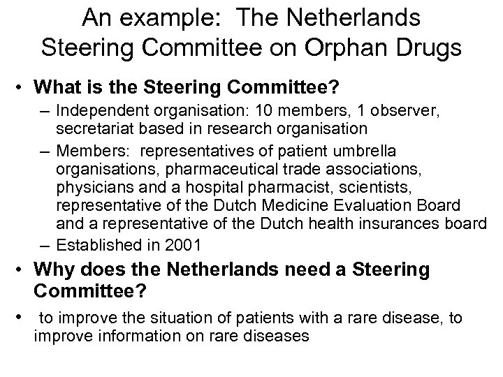 An example: The Netherlands Steering Committee on Orphan Drugs • What is the Steering
