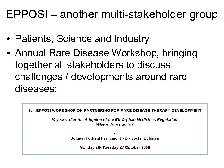EPPOSI – another multi-stakeholder group • Patients, Science and Industry • Annual Rare Disease