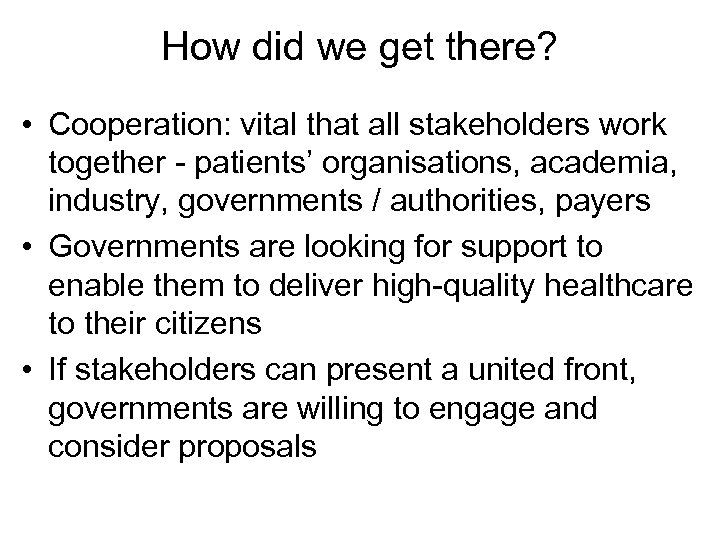 How did we get there? • Cooperation: vital that all stakeholders work together -