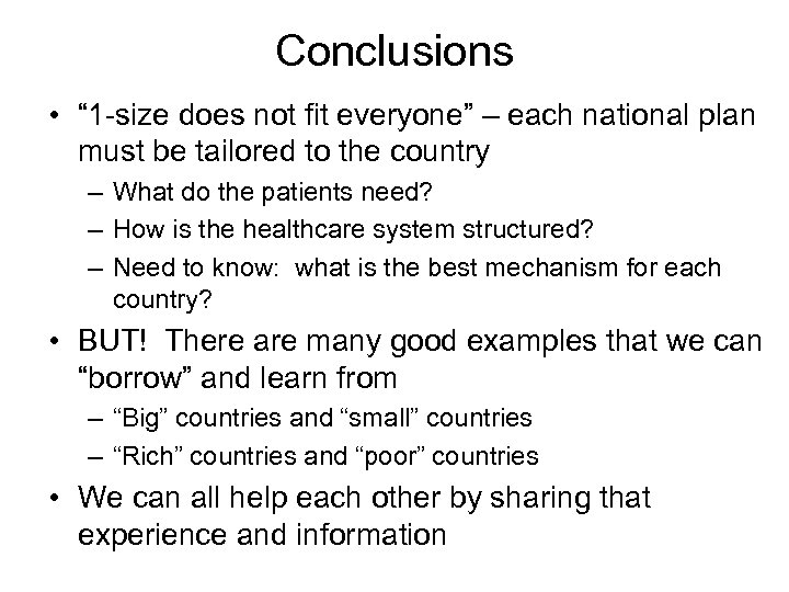 Conclusions • “ 1 -size does not fit everyone” – each national plan must