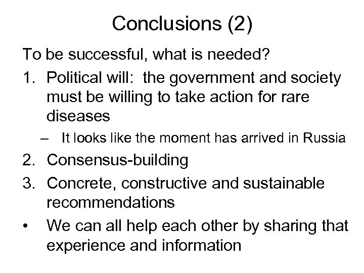 Conclusions (2) To be successful, what is needed? 1. Political will: the government and