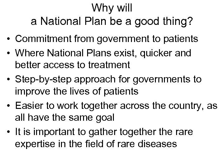 Why will a National Plan be a good thing? • Commitment from government to
