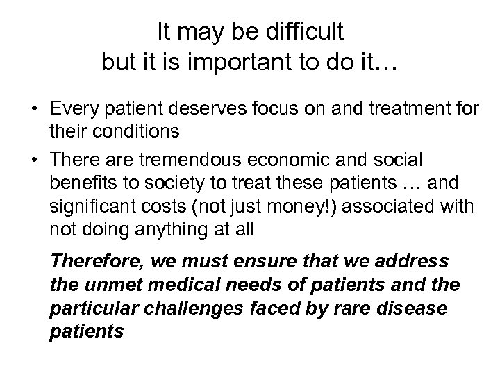 It may be difficult but it is important to do it… • Every patient