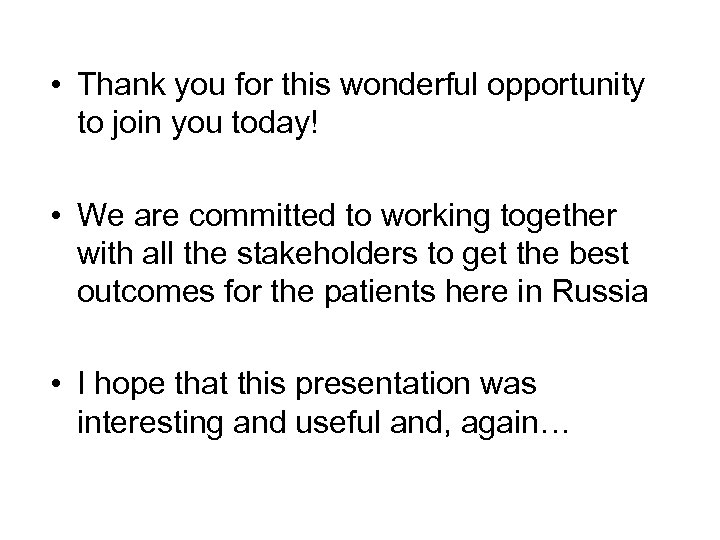  • Thank you for this wonderful opportunity to join you today! • We