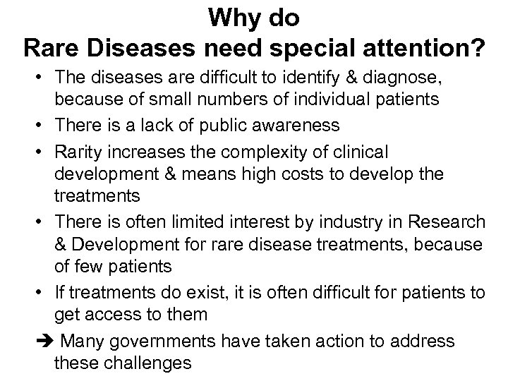 Why do Rare Diseases need special attention? • The diseases are difficult to identify