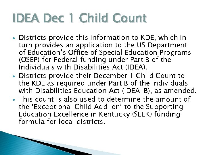 IDEA Dec 1 Child Count Districts provide this information to KDE, which in turn