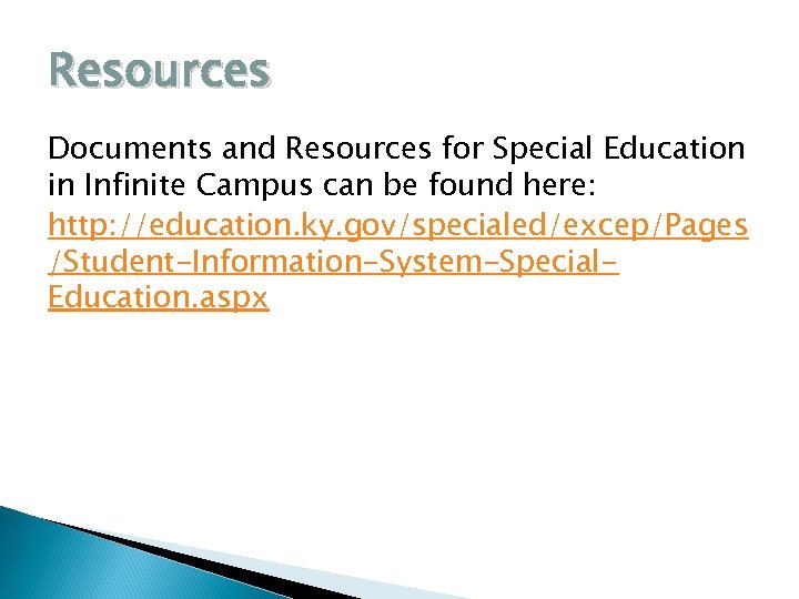 Resources Documents and Resources for Special Education in Infinite Campus can be found here: