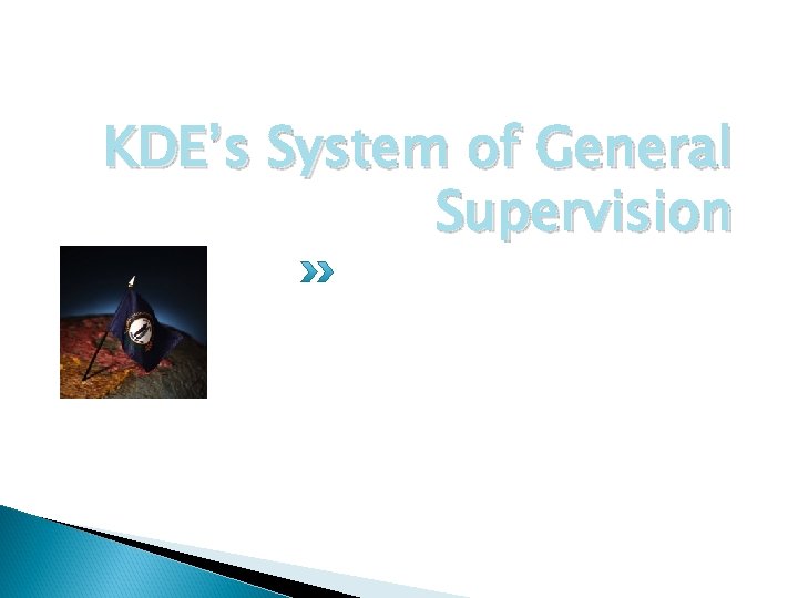 KDE’s System of General Supervision 