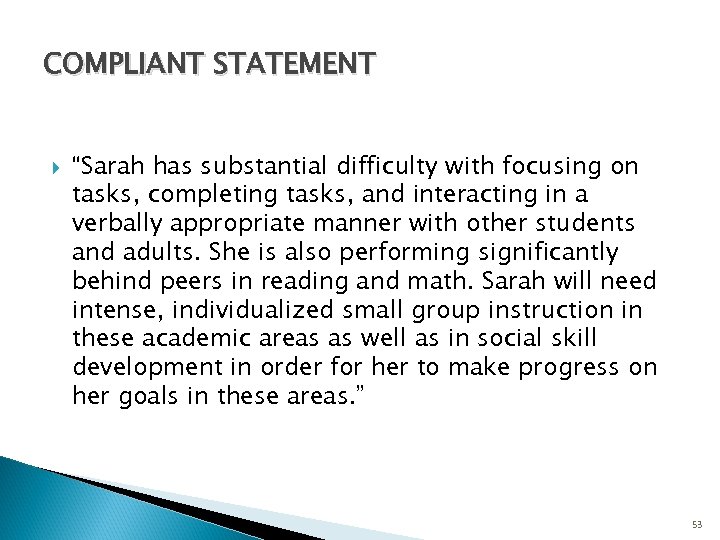 COMPLIANT STATEMENT “Sarah has substantial difficulty with focusing on tasks, completing tasks, and interacting