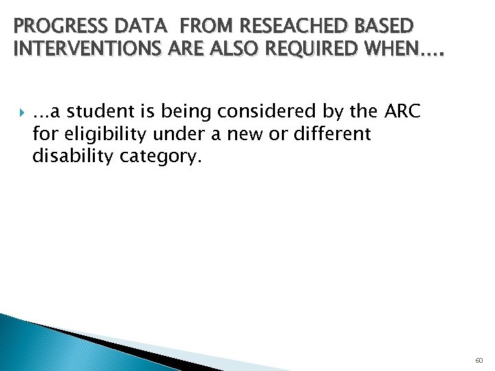 PROGRESS DATA FROM RESEACHED BASED INTERVENTIONS ARE ALSO REQUIRED WHEN…. . . . a