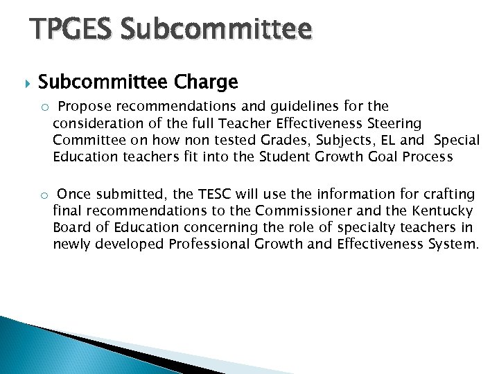 TPGES Subcommittee Charge o Propose recommendations and guidelines for the consideration of the full