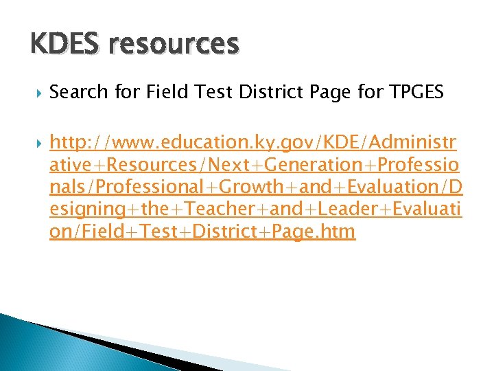 KDES resources Search for Field Test District Page for TPGES http: //www. education. ky.