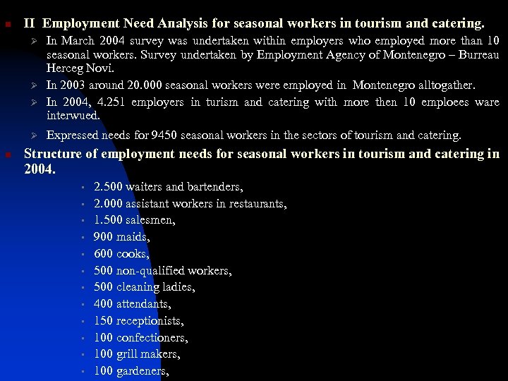 n II Employment Need Analysis for seasonal workers in tourism and catering. Ø Ø