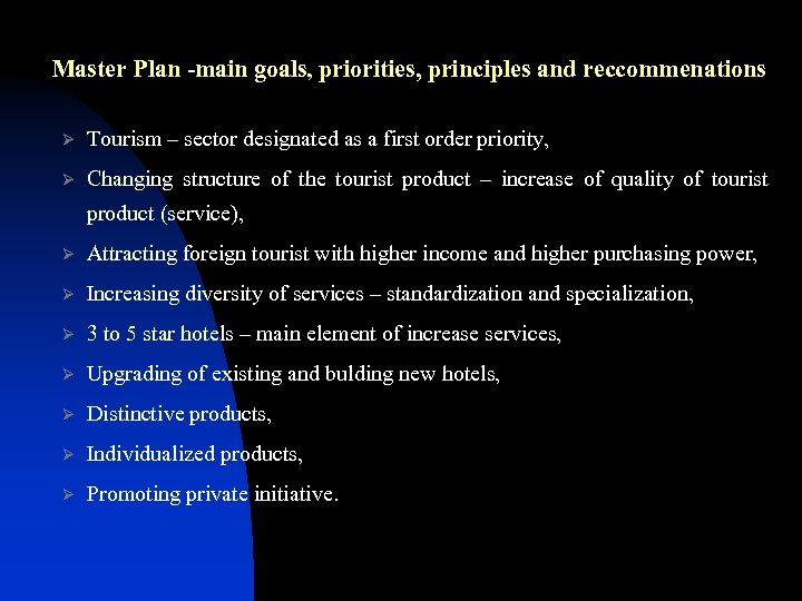  Master Plan -main goals, priorities, principles and reccommenations Ø Tourism – sector designated