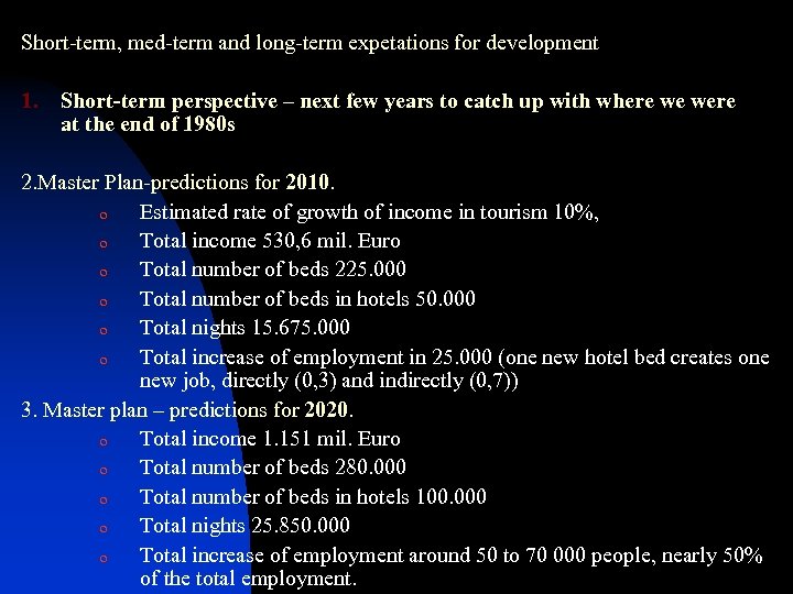 Short-term, med-term and long-term expetations for development 1. Short-term perspective – next few years