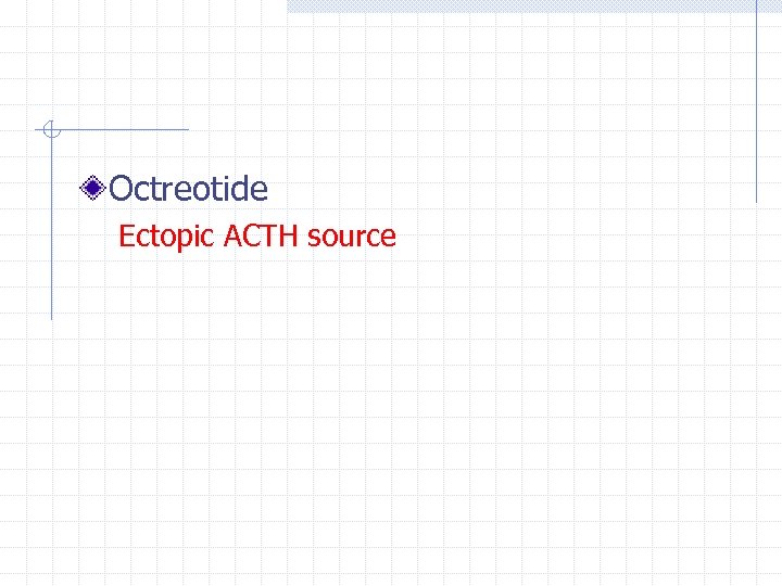 Octreotide Ectopic ACTH source 