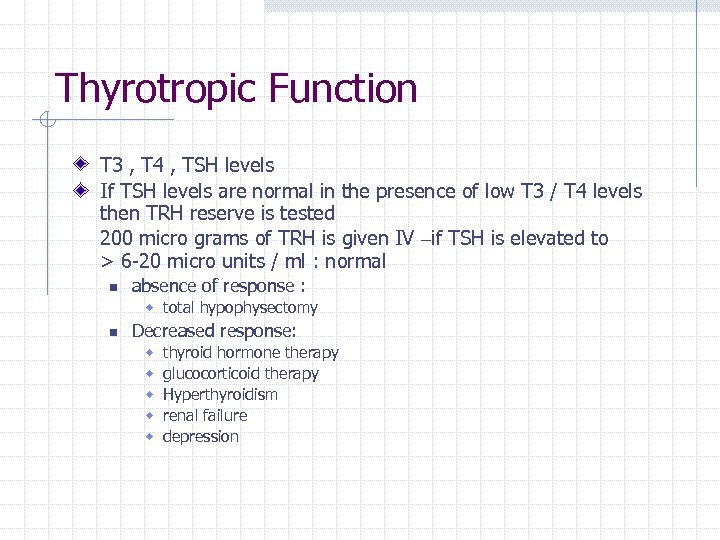 Thyrotropic Function T 3 , T 4 , TSH levels If TSH levels are