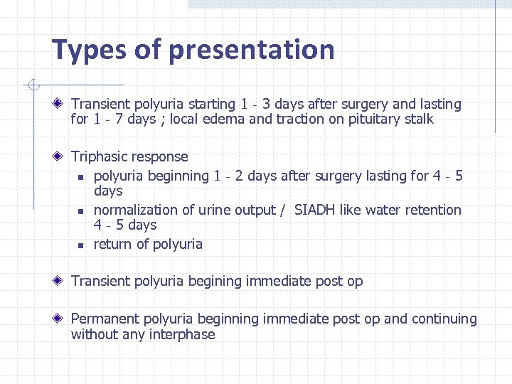 Types of presentation Transient polyuria starting 1‐ 3 days after surgery and lasting for