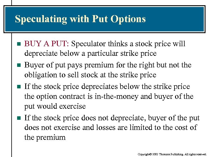 Speculating with Put Options n n BUY A PUT: Speculator thinks a stock price
