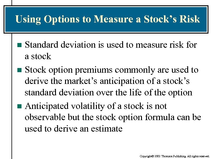Using Options to Measure a Stock’s Risk Standard deviation is used to measure risk