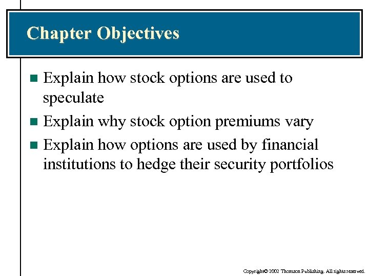 Chapter Objectives Explain how stock options are used to speculate n Explain why stock