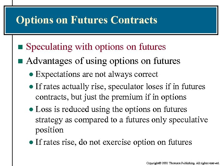 Options on Futures Contracts Speculating with options on futures n Advantages of using options