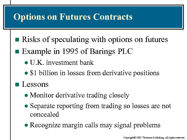 Options on Futures Contracts Risks of speculating with options on futures n Example in
