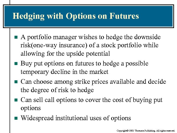 Hedging with Options on Futures n n n A portfolio manager wishes to hedge