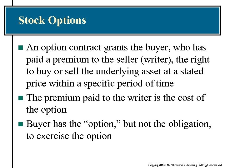 Stock Options An option contract grants the buyer, who has paid a premium to