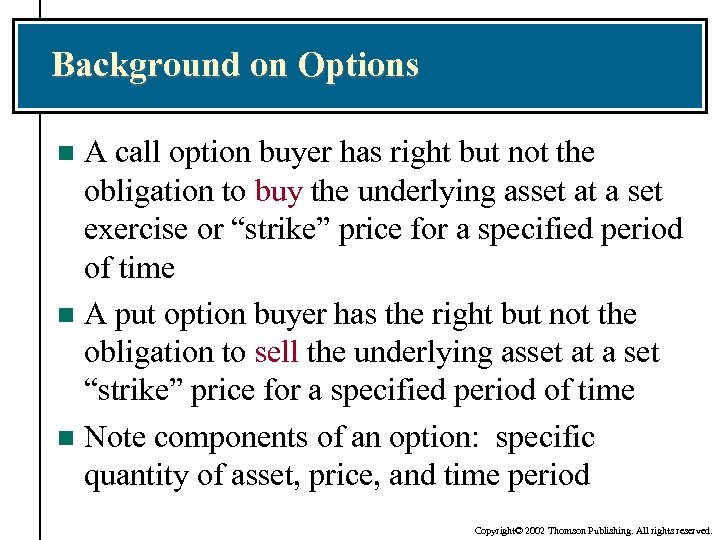 Background on Options A call option buyer has right but not the obligation to
