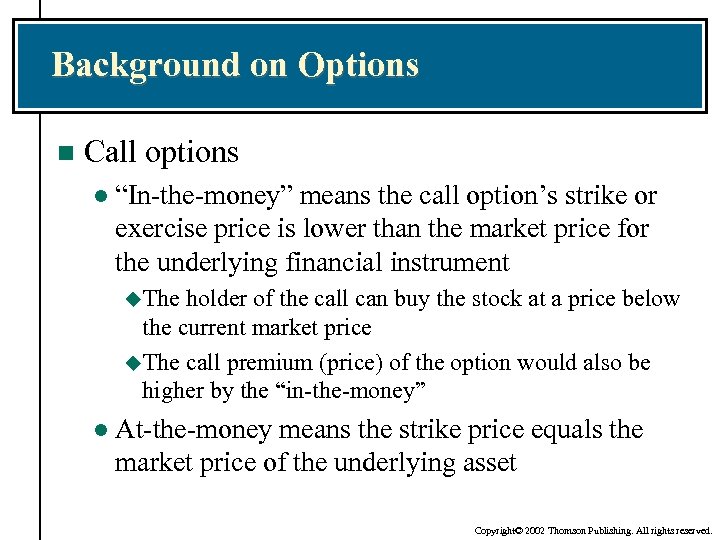 Background on Options n Call options l “In-the-money” means the call option’s strike or