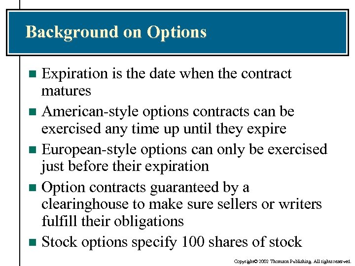 Background on Options Expiration is the date when the contract matures n American-style options