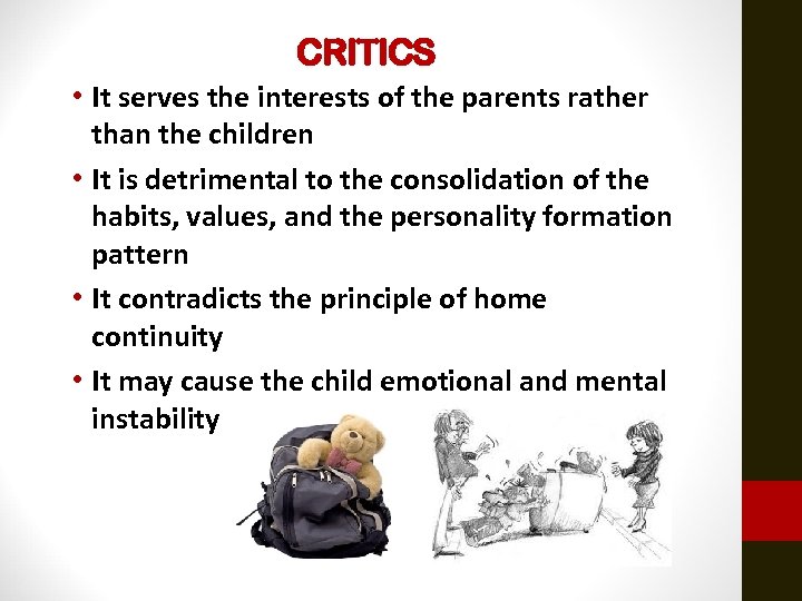 CRITICS • It serves the interests of the parents rather than the children •