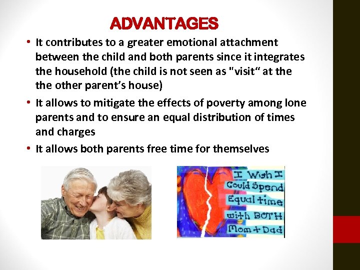 ADVANTAGES • It contributes to a greater emotional attachment between the child and both