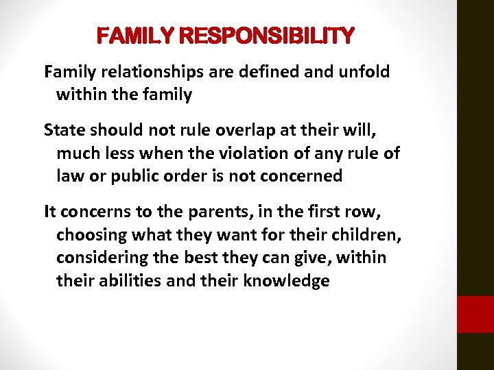 FAMILY RESPONSIBILITY Family relationships are defined and unfold within the family State should not