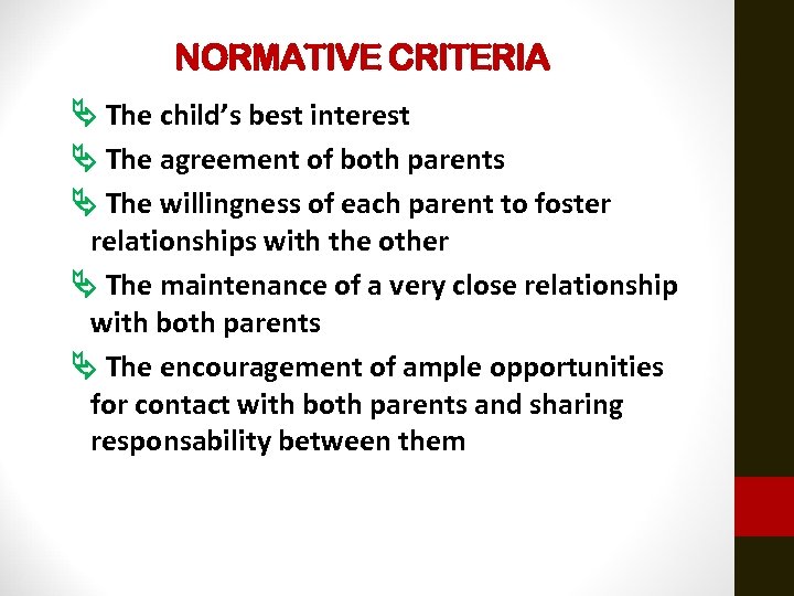 NORMATIVE CRITERIA The child’s best interest The agreement of both parents The willingness of