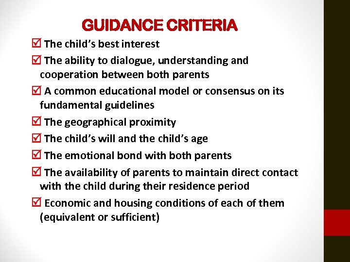 GUIDANCE CRITERIA The child’s best interest The ability to dialogue, understanding and cooperation between