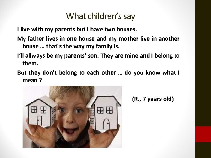 What children’s say I live with my parents but I have two houses. My